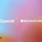 OpenAI و Broadcom چیپ‌های سفارشی هوش مصنوعی می‌سازند